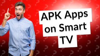 Can I download APK apps on Smart TV [upl. by Elrod881]