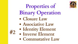 2 Properties of Binary Operation Closure law Associative Law Identity Inverse Commutative Law [upl. by Michal]