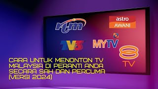 CARA UNTUK MENONTON TV MALAYSIA SECARA SAH DAN PERCUMA DI PERANTI ANDA VERSI 2024 [upl. by Clarice586]