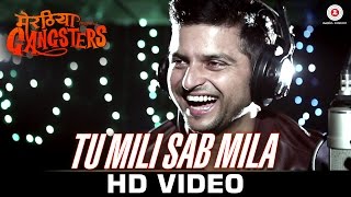 Tu Mili Sab Mila  Meeruthiya Gangsters  Suresh Raina [upl. by Pape]