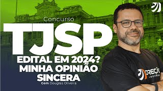 CONCURSO TJSP ESCREVENTE EDITAL EM 2024 MINHA OPINIÃO SINCERA Douglas Oliveira [upl. by Eevets]