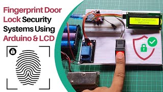 Fingerprint Door Lock Security Systems Using Arduino amp LCD [upl. by Eveivaneg]