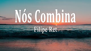 Filipe Ret  Nós Combina Letra [upl. by Krista]