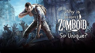 Why is Project Zomboid so Unique [upl. by Oralla]