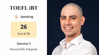 TOEFL iBT Speaking 26  Question 3  Successfully Integrate [upl. by Dahlstrom]