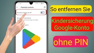 So entfernen Sie die Kindersicherung auf einem GoogleKonto ohne Passwort [upl. by Apur]