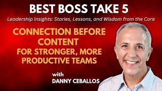 Best Boss Take 5  Connect Before Content [upl. by Nickolaus]