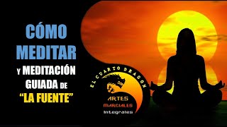 Cómo Meditar en las Artes Marciales y Meditación Guiada de quotLa Fuentequot [upl. by Shum]