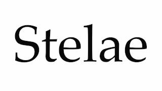 How to Pronounce Stelae [upl. by Rillis]