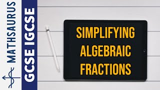 Simplifying Algebraic Fractions GCSE IGCSE [upl. by Sixela]