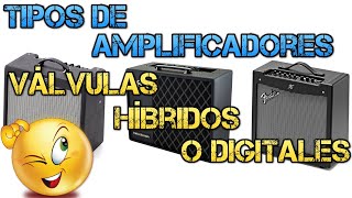 TIPOS DE AMPLIFICADORES para Guitarra Eléctrica ¿Válvulas Híbridos o Digitales 🤔 CUAL ELEGIR [upl. by Adnih]