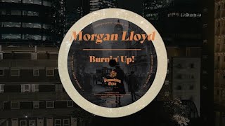 Morgan Lloyd  Burnin Up Original Mix [upl. by Nivonod]