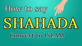 How to Say the Shahada To Becoming a Muslim [upl. by Lechner863]