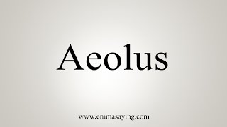 How To Say Aeolus [upl. by Navada622]