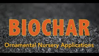 Ornamental Nursery Applications of Biochar [upl. by Roer196]