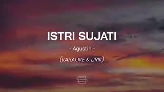 Istri Sujati Agustin Karaoke amp Lirik [upl. by Olbap]