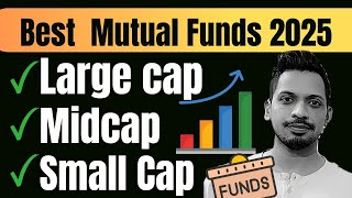 Best Large cap Mutual Funds 2025  Best Midcap Mutual Funds 2025  Best Small Cap Mutual Funds 2025 [upl. by Harp]