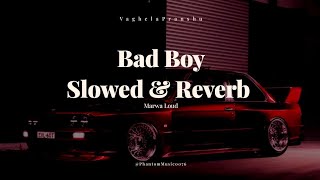 Bad Boy  Slowed amp Reverb  Marwa Loud  PhantomMusic0076 [upl. by Lorri276]