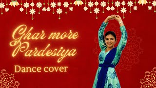 Ghar More Pardesiya  Dance Cover [upl. by Eyram]