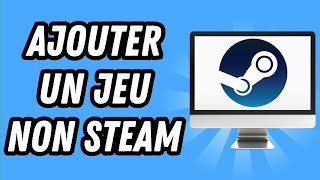 Comment ajouter un jeu Non Steam sur Steam GUIDE COMPLET [upl. by Runck]