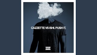 Push It CAZZETTE vs iSHi Remix [upl. by Alejna775]