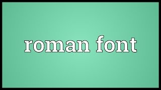 Roman font Meaning [upl. by Valorie]