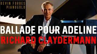 Richard Claydermann  Ballade Pour Adeline  piano cover by KEVIN FORBES PIANOGOLD [upl. by Akenot]