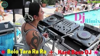 Bolo Tara Ra Ra Dj Remix Song  Extra Hard Bass DJ  Bolo Tara Ra Ra Dance Mix Dj  punjabi songs [upl. by Nyrmak]