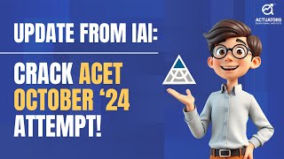 IAI Update  Crack ACET October 2024  Actuarial Science [upl. by Wyne621]