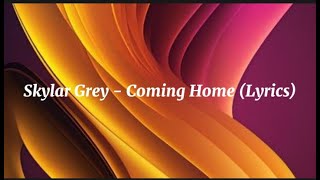 Skylar Grey  Coming Home lyrics [upl. by Ahsiekrats312]