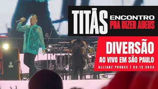 TITÃS  ENCONTRO  Diversão  Ao vivo em São Paulo 2023  4K Vídeo  titãs titãsencontro [upl. by Eedeed]