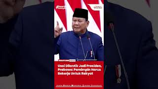 Usai Dilantik Jadi Presiden Prabowo Pemimpin Harus Bekerja Untuk Rakyat [upl. by Sclater]