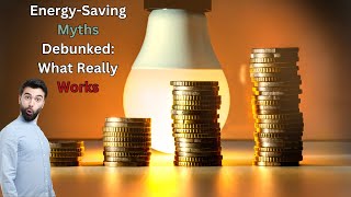 Energy Saving Myths Debunked What Really Works [upl. by Arat]