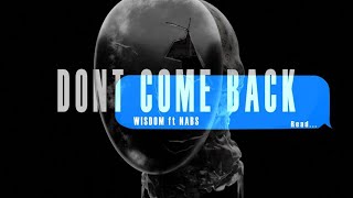 Don’t Come Back WISDOM amp ManLikeNabs Audio [upl. by Llyrpa]