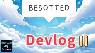 Besotted Videogame Devlog 11 [upl. by Swanhilda]