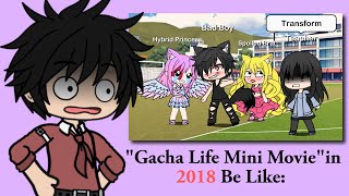 Gacha Life Mini Movies in 2018 Be Like 😨😫🤙 [upl. by Sommer250]