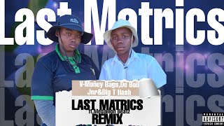 VMoñey BagsDe Boii JnrampBig T HashLast Matrics RemixOfficial Audio [upl. by Leahcimaj253]