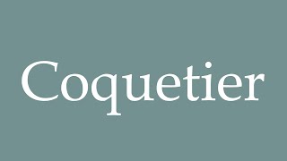 How to Pronounce Coquetier Egg cup Correctly in French [upl. by Bowerman]