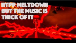 IITPP Meltdown but the music is Thick of it by KSI [upl. by Basir316]