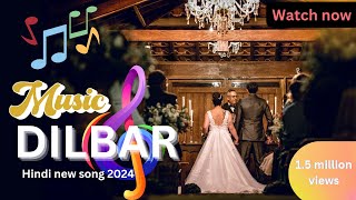 New hindi song ❤  DILBAR 💗 Hindi new song 2024  dilbar love song [upl. by Hilbert]