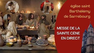 Messe de la Sainte Cène en direct  St Barthélémy de Sarrebourg [upl. by Enelime974]