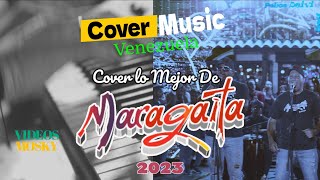 Maragaita Cover 2023 Exitos  Cover Music Venezuela [upl. by Irme336]