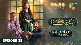 Mohabbat Reza Reza  Episode 38  01 December 2024   Mirza Zain Baig amp Minsa Malik   HUM TV [upl. by Bernat]