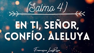 Salmo 4  En ti señor confío Aleluya  Francesca LaRosa vídeo con letras [upl. by Arretal]