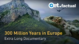 300 Million Years in Europe From Dinosaurs to Mankind  Extra Long Documentary [upl. by Lucier]