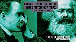 Fragmentos de un diálogo entre Nietzsche y Marx Segunda parte [upl. by Hiltan]