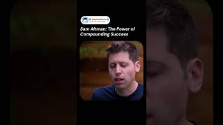 Sam Altman The Power of Compounding Success samaltman motivation greatfulmindset openai [upl. by Perdita960]