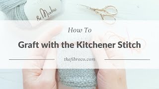 How to Graft Your Knitting with the Kitchener Stitch [upl. by Neerbas561]