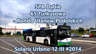 SPA Dąbie  linia 65 Solaris Urbino 12 III 2014 [upl. by Giffie]