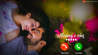 Mareez e Ishq Ringtone  Talab Hai Tu Tu Hai Nasha Ringtone  Love Ringtone  New Ringtone 2021 [upl. by Aihseit]